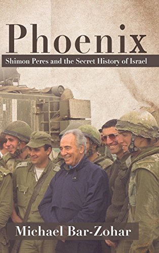 Beispielbild fr Phoenix : Shimon Peres and the Secret History of Israel zum Verkauf von Better World Books