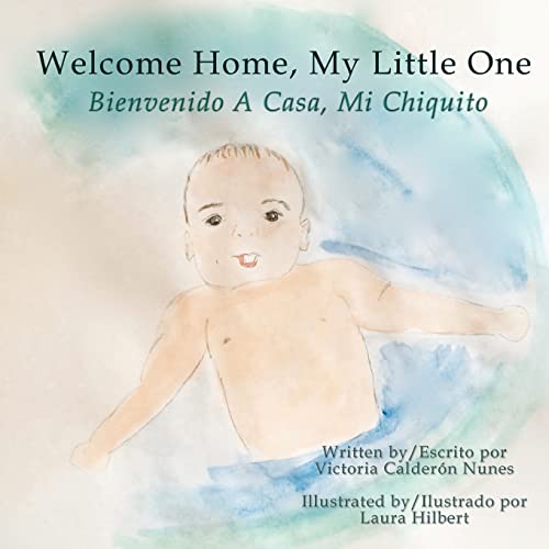 Imagen de archivo de Welcome home, my little one / Bienvenido a casa, mi chiquito a la venta por Lucky's Textbooks