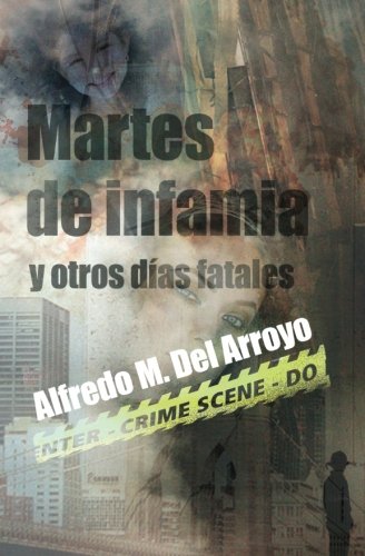 Beispielbild fr Martes de infamia y otros das fatales (Spanish Edition) zum Verkauf von GF Books, Inc.