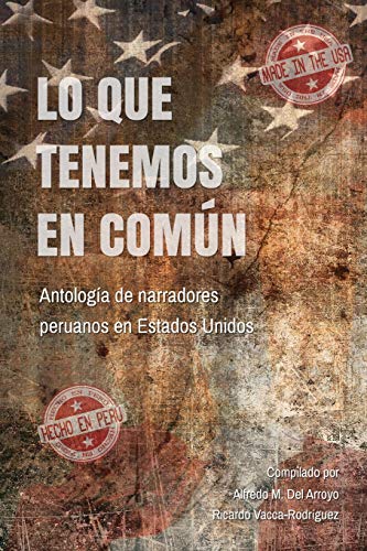 Stock image for Lo que tenemos en com?n: Antolog?a de narradores peruanos en Estados Unidos (Spanish Edition) for sale by SecondSale