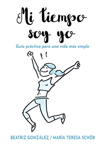 Imagen de archivo de Mi tiempo soy yo: Gua prctica para una vida ms simple (Spanish Edition) a la venta por Lucky's Textbooks