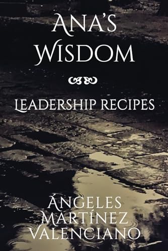 Beispielbild fr Ana's Wisdom - Leadership Recipes zum Verkauf von ThriftBooks-Dallas
