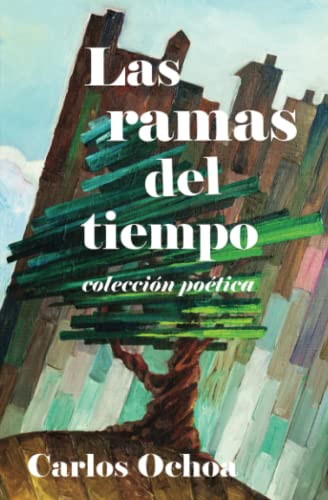 Beispielbild fr Las ramas del tiempo - Coleccin potica (Spanish Edition) zum Verkauf von GF Books, Inc.