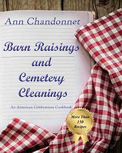 Beispielbild fr Barn Raisings and Cemetery Cleanings: An American Celebrations Cookbook zum Verkauf von Lucky's Textbooks