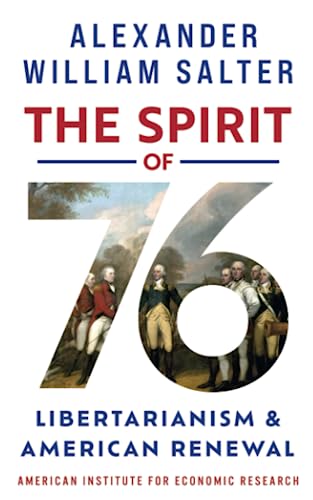 Beispielbild fr The Spirit of ?76: Libertarianism and American Renewal zum Verkauf von Better World Books