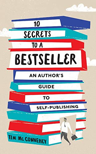 Stock image for 10 Secrets to a Bestseller: An Author's Guide to Self-Publishing for sale by Lakeside Books