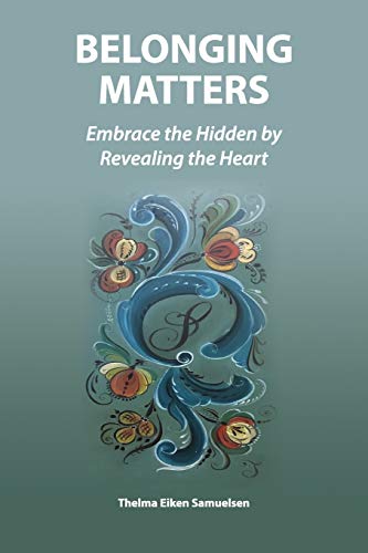 Beispielbild fr Belonging Matters: Embrace the Hidden by Revealing the Heart zum Verkauf von SecondSale