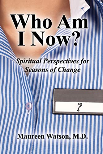 Stock image for Who Am I Now?: Spiritual Perspectives for Seasons of Change for sale by ThriftBooks-Dallas