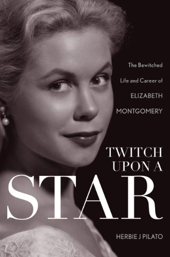 Beispielbild fr Twitch Upon a Star: The Bewitched Life and Career of Elizabeth Montgomery [Paperback] Pilato, Herbie J zum Verkauf von Lakeside Books