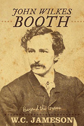 Beispielbild fr John Wilkes Booth: Beyond the Grave zum Verkauf von Wonder Book