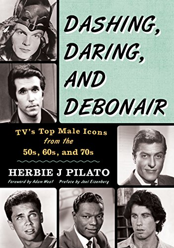 Beispielbild fr Dashing, Daring, and Debonair: TV's Top Male Icons from the 50s, 60s, and 70s zum Verkauf von BooksRun