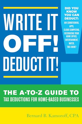 Stock image for Write It Off! Deduct It!: The A-to-Z Guide to Tax Deductions for Home-Based Businesses for sale by Books for Life
