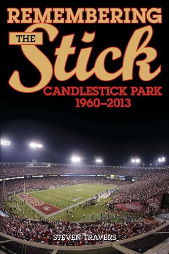 Beispielbild fr Remembering the Stick: Candlestick Park1960"2013 zum Verkauf von BooksRun