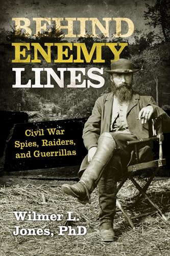 Stock image for Behind Enemy Lines: Civil War Spies, Raiders, and Guerrillas for sale by Michael Lyons