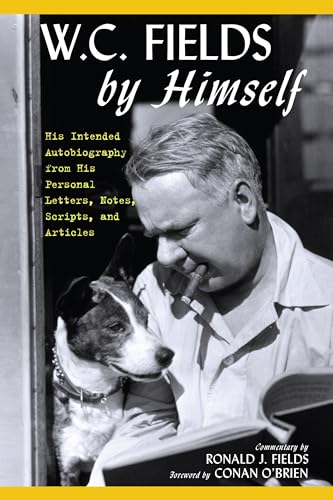 Stock image for W.C. Fields by Himself: His Intended Autobiography with Hitherto Unpublished Letters, Notes, Scripts, and Articles for sale by Goodwill of Colorado