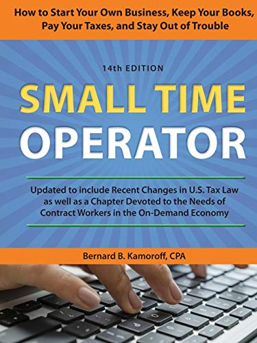 9781630762612: Small Time Operator: How to Start Your Own Business, Keep Your Books, Pay Your Taxes, and Stay Out of Trouble, 14th Edition