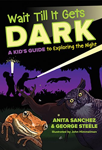 Beispielbild fr Wait Till It Gets Dark: A Kid's Guide to Exploring the Night zum Verkauf von AwesomeBooks
