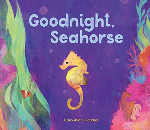 Stock image for Goodnight, Seahorse for sale by Once Upon A Time Books