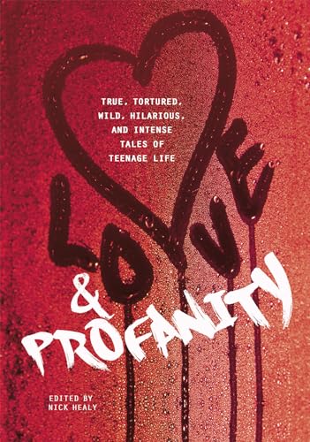 Imagen de archivo de Love and Profanity : A Collection of True, Tortured, Wild, Hilarious, Concise, and Intense Tales of Teenage Life a la venta por Better World Books