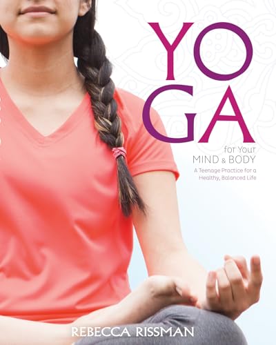 Beispielbild fr Yoga for Your Mind and Body: A Teenage Practice for a Healthy, Balanced Life zum Verkauf von Reuseabook