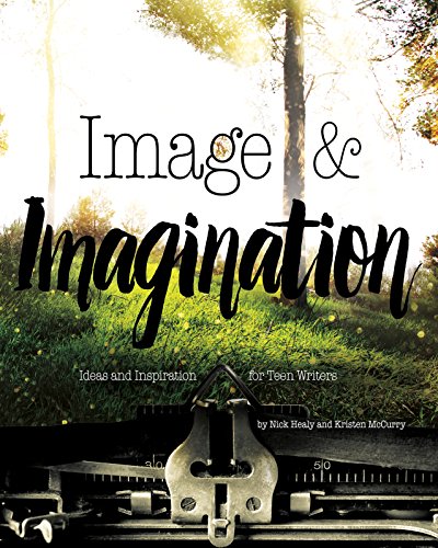 Beispielbild fr Image & Imagination: Ideas and Inspiration for Teen Writers zum Verkauf von Irish Booksellers