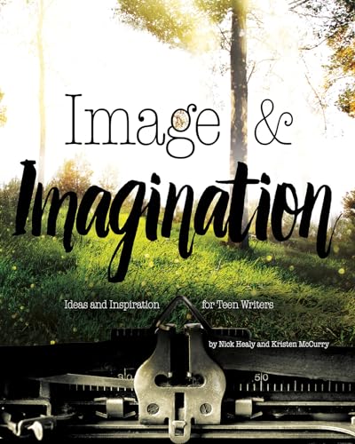 Stock image for Image & Imagination: Ideas and Inspiration for Teen Writers for sale by Irish Booksellers