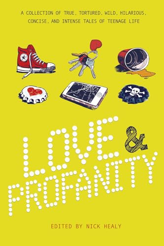 Beispielbild fr Love & Profanity: A Collection of True, Tortured, Wild, Hilarious, Concise, and Intense Tales of Teenage Life zum Verkauf von The Maryland Book Bank