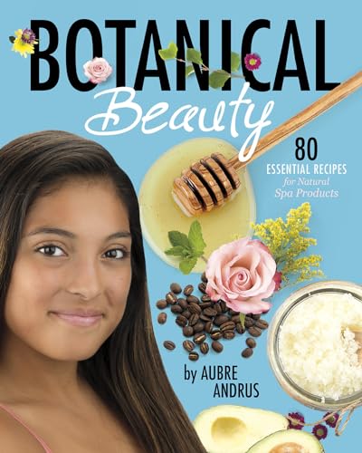 Stock image for Botanical Beauty: 80 Essential Recipes for Natural Spa Products for sale by Bayside Books