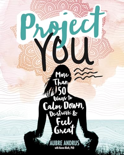 Stock image for Project You: More than 50 Ways to Calm Down, De-Stress, and Feel Great (Switch Press:) for sale by SecondSale