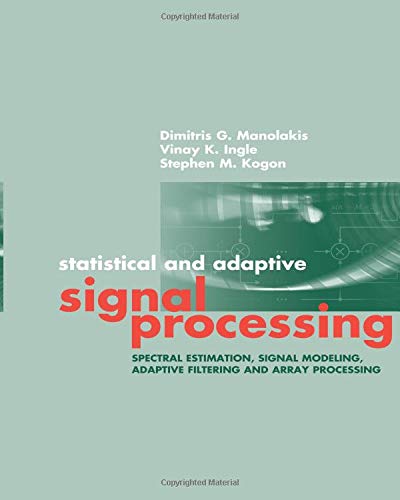 Stock image for Statistical and Adaptive Signal Processing: Spectral Estimation, Signal Modeling, Adaptive Filtering and Array Processing for sale by Revaluation Books