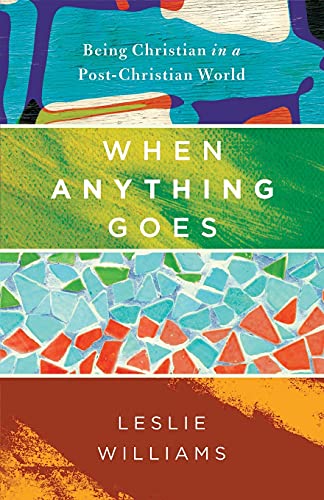 Stock image for When Anything Goes : Being Christian in a Post-Christian World for sale by Better World Books