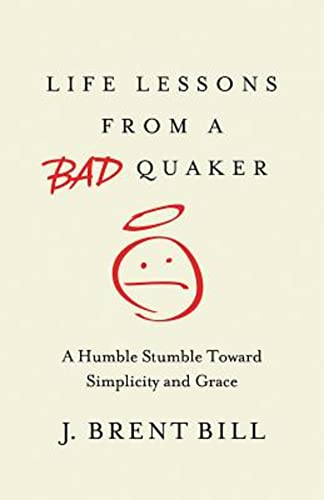 Beispielbild fr Life Lessons from a Bad Quaker: A Humble Stumble Toward Simplicity and Grace zum Verkauf von Books Unplugged