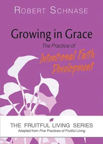 9781630883027: Growing in Grace: The Practice of Intentional Faith Development (Fruitful Living)