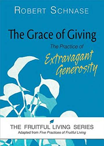 Beispielbild fr The Grace of Giving : The Practice of Extravagant Generosity zum Verkauf von Better World Books