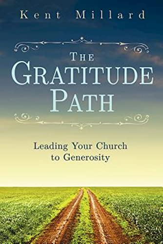 Beispielbild fr The Gratitude Path: Leading Your Church to Generosity zum Verkauf von SecondSale
