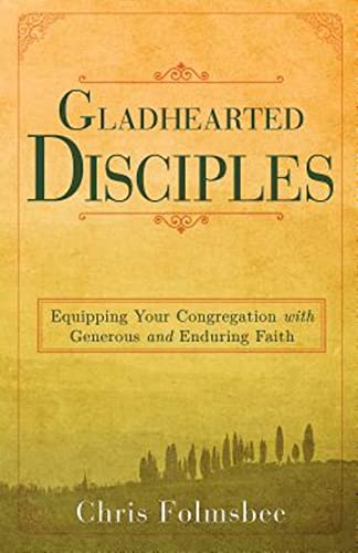 Stock image for Gladhearted Disciples: Equipping Your Congregation with Generous and Enduring Faith for sale by HPB-Ruby