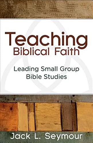 Stock image for Teaching Biblical Faith: Leading Small Group Bible Studies for sale by Bulk Book Warehouse