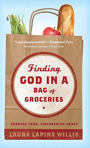 Beispielbild fr Finding God in a Bag of Groceries: Sharing Food, Discovering Grace zum Verkauf von Booksavers of Virginia