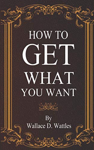 Stock image for How To Get What You Want for sale by GF Books, Inc.