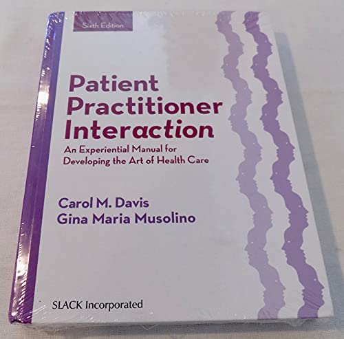 9781630910464: Patient Practitioner Interaction: An Experiential Manual for Developing the Art of Health Care