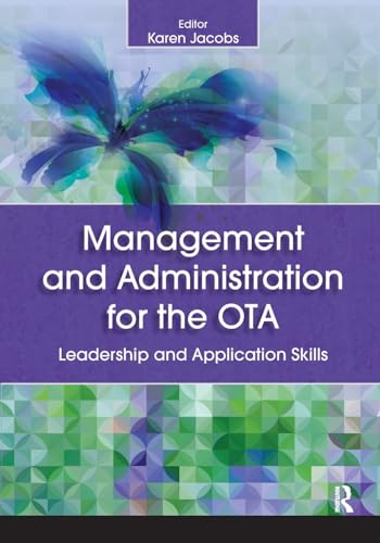 Beispielbild fr Management and Administration for the OTA: Leadership and Application Skills zum Verkauf von Campbell Bookstore