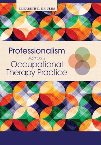 

Professionalism Across Occupational Therapy Practice [first edition]