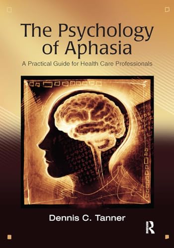 Stock image for The Psychology of Aphasia A Practical Guide for Health Care Professionals for sale by PBShop.store US