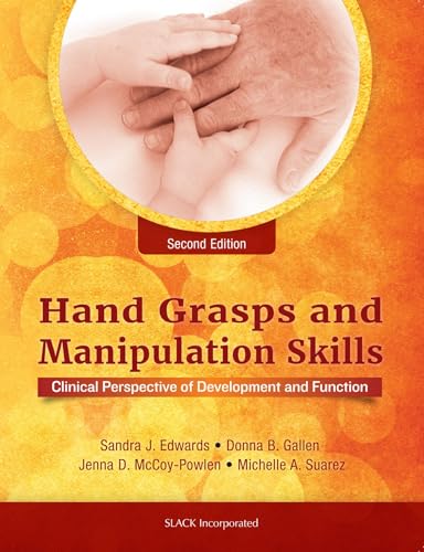 Stock image for Hand Grasps and Manipulation Skills: Clinical Perspective of Development and Function for sale by Book Deals