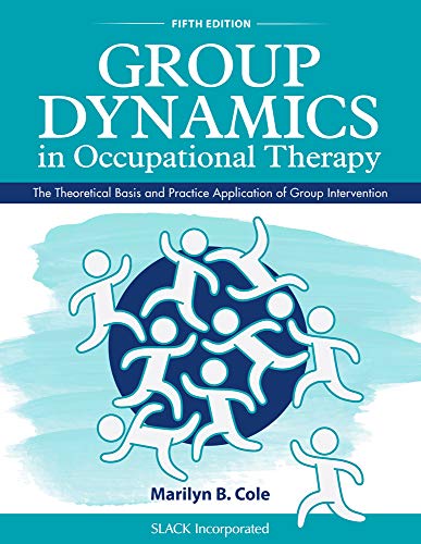 Stock image for Group Dynamics in Occupational Therapy: The Theoretical Basis and Practice Application of Group Intervention for sale by BooksRun