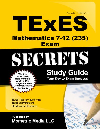 Stock image for TExES Mathematics 7-12 (235) Secrets Study Guide: TExES Test Review for the Texas Examinations of Educator Standards (Secrets (Mometrix)) for sale by Goodwill San Antonio