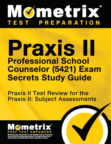Praxis II Professional School Counselor (5421) Exam Secrets Study Guide: Praxis II Test Review fo...