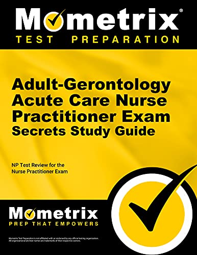 Stock image for Adult-Gerontology Acute Care Nurse Practitioner Exam Secrets Study Guide: NP Test Review for the Nurse Practitioner Exam (Mometrix Secrets Study Guides) for sale by GoldBooks