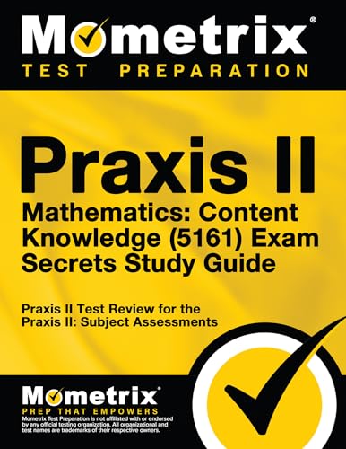 Stock image for Praxis II Mathematics: Content Knowledge (5161) Exam Secrets Study Guide: Praxis II Test Review for the Praxis II: Subject Assessments for sale by A Team Books