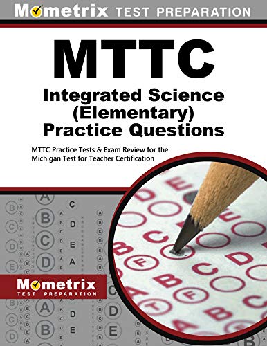 Beispielbild fr MTTC Integrated Science (Elementary) Practice Questions: MTTC Practice Tests & Exam Review for the Michigan Test for Teacher Certification zum Verkauf von GF Books, Inc.